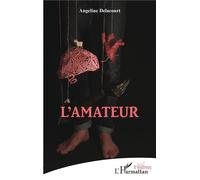 L'amateur - Angeline Delacourt - L'harmattan - broché - Théâtre