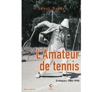 L'Amateur de tennis Serge Daney (Auteur), Mathieu Lindon (Préface)