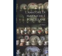 L'amatore Di Maioliche E Porcellane