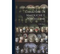 L'amatore Di Maioliche E Porcellane