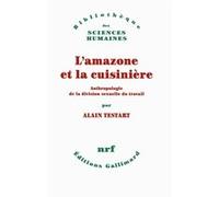 A. Testart – L’amazone et la cuisinière – Anthropologie de la division sexuelle du travail – Broché