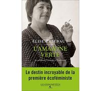L'amazone verte: Le roman de Françoise d'Eaubonne
