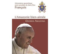 L'amazonie Bien-Aimée - Exhortation Apostolique Post-Synodale Du Saint-Père François