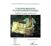 L'amazonie Brésilienne Et Le Développement Durable - Expériences Et Enjeux En Milieu Rural
