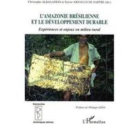 L'Amazonie brésilienne et le développement durable Expériences et enjeux en milieu rural - Xavier Arnauld de Sartre - L'harmattan - broché - Etude
