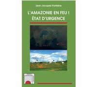 L'Amazonie en feu ! Jean-Jacques Fontaine (Auteur)