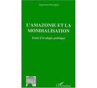 L'amazonie Et La Mondialisation - Essai D'écologie Politique | Occasion
