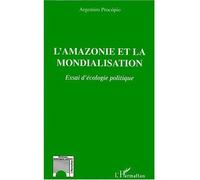 L'amazonie et la mondialisation Essai d'écologie politique - Argemiro Procópio - L'harmattan - broché - Essai