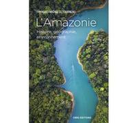 L'Amazonie - Histoire, géographie, environnement Jean-Michel Le Tourneau (Auteur)