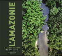 L'Amazonie racontée aux enfants - Philippe Godard - La Martiniere Jeunesse - cartonné - Document jeunesse