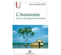 L'Amazonie Vers un développement durable - Martine Droulers - Armand Colin - broché - Essai