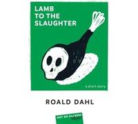 Lamb to the Slaughter Roald Dahl (Auteur)