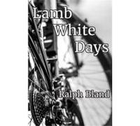 Lamb White Days - Ralph Bland - Powder River Publishing - Livre en Anglais Ralph BlandRalph Bland (Auteur)