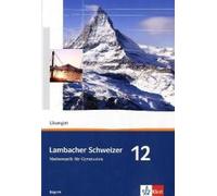 Lambacher Schweizer. 12. Schuljahr. Lösungen. Bayern