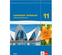 Lambacher Schweizer Mathematik 11. Lösungen Klasse 11. Ausgabe Bayern: Lösungen Klasse 11