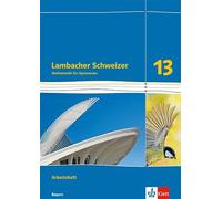 Lambacher Schweizer Mathematik 13. Arbeitsheft Klasse 13. Ausgabe Bayern: Arbeitsheft Klasse 13