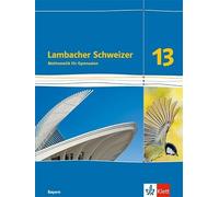 Lambacher Schweizer Mathematik 13. Ausgabe Bayern: Schulbuch Klasse 13 (Relié)