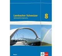 Lambacher Schweizer Mathematik 8. Schülerbuch Klasse 8. Ausgabe Bayern
