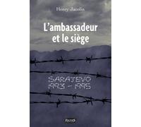 L'ambassadeur et le siège Sarajevo 1993-1995 - Henry Jacolin - Fauves Eds - broché - Essai