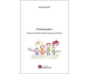 L'Ambassadeur: Histoire de Michel, orphelin apprentis d’Auteuil