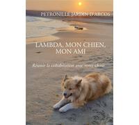 Lambda, mon chien, mon ami - Petronille Jardin D'Arcos - Bookelis - broché - Guide