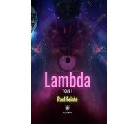 Lambda Tome I - Paul Feinte - Le Lys Bleu - broché - Roman
