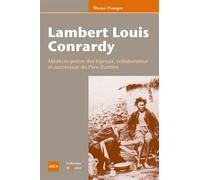 Lambert Louis Conrardy - Médecin-Prêtre Des Lépreux, Collaborateur Et Successeur Du Père Damien