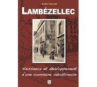 Lambézellec Naissance et developpement d'une commune industrieuse - André Hascoet - Nouvelles Editions Sutton - broché - Beau livre