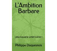 L'Ambition Barbare: L'escroquerie américaine !