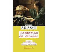 Daniel Arasse – L'ambition de Vermeer – Suivi de Les allégories privées de Vermeer