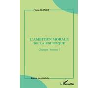 L'ambition morale de la politique: Changer l'homme ?