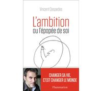 L'Ambition Ou l'épopée de soi - Vincent Cespedes - Flammarion - broché - Essai