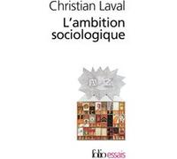 L'ambition sociologique Christian Laval (Auteur)