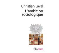 L'ambition sociologique Saint-Simon, Comte, Tocqueville, Marx, Durkheim, Weber - Christian Laval - Gallimard - Poche - Livre