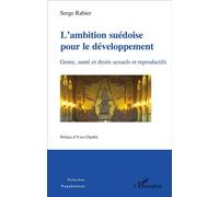 L'ambition suédoise pour le développement Genre, santé et droits sexuels et reproductifs - Serge Rabier - L'harmattan - broché - Etude