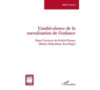 L'ambivalence De La Sacralisation De L'enfance - Dans L'écriture De Gisèle Pineau, Malika Mokeddem, Ken Bugul | Occasion