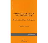 L'ambivalence De L'or A La Renaissance - Ronsard, D'aubigné, Shakespeare