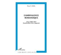 L'AMBIVALENCE ROMANESQUE: Proust Kafka, Musil (Nouvelles édition revue et augmentée)