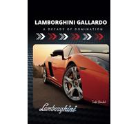 Lamborghini Gallardo: A Decade of Domination