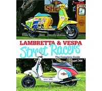 Lambretta & Vespa Street Racers: The Complete Guide