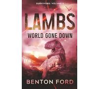 Lambs: World Gone Down (Survivors: Volume 5): A terrifying battle for survival in an apocalyptic world overrun by dinosaurs