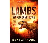 Lambs: World Gone Down (Survivors: Volume 7) A battle for survival in a world overrun by dinosaurs - Benton Ford - AMMFA Publishing - ebook (ePub) - Livre
