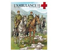 L'ambulance 13 Tome 7 - Les Oubliés D'orient