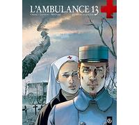L'ambulance 13 - Histoire complète composée de " Croix de sang" et "Au nom des hommes"