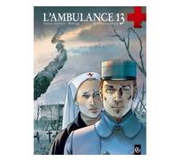 L'ambulance 13 - Histoire complète composée de " Croix de sang" et "Au nom des hommes"