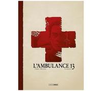 L'ambulance 13 - Tome 9 - Pourquoi ? - Avec Deux Ex-Libris Signés Et Numérotés