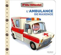 L'ambulance de Maxence - Nathalie Bélineau - Fleurus - cartonné - Album éveil dès la naissance