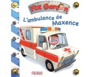 L'ambulance de Maxence, tome 12 N°12 - Emilie Beaumont - Fleurus - cartonné - Album éveil dès la naissance