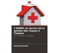 L'AMDEC au service de la gestion des risques à l'hôpital: Norme - Intégration - Applicabilité