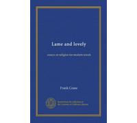 Lame and lovely: essays on religion for modern minds